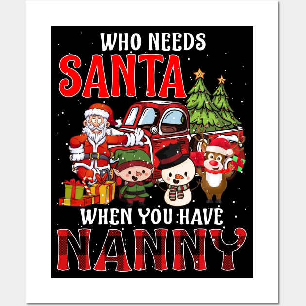 Who Needs Santa When You Have Nanny Christmas Wall Art by intelus